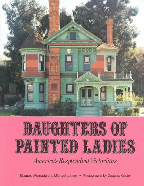 Daughters of Painted Ladies: America's Resplendent Victorians cover