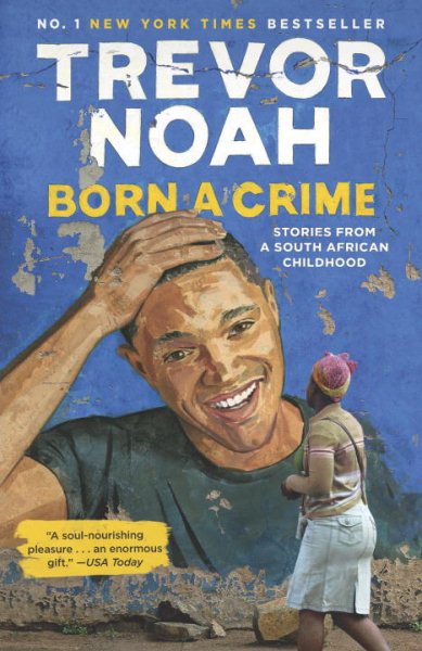Born a Crime : Stories from a South African Childhood cover