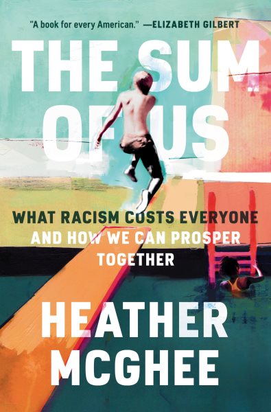 The Sum of Us: What Racism Costs Everyone and How We Can Prosper Together cover