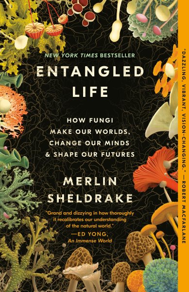 Entangled Life: How Fungi Make Our Worlds, Change Our Minds & Shape Our Futures cover
