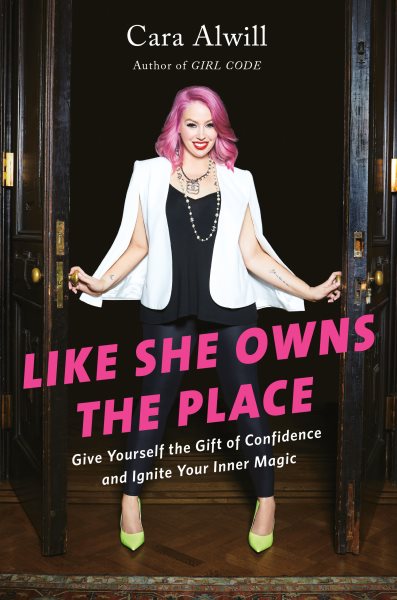 Like She Owns the Place: Give Yourself the Gift of Confidence and Ignite Your Inner Magic cover
