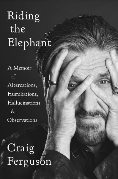 Riding the Elephant: A Memoir of Altercations, Humiliations, Hallucinations, and Observations cover