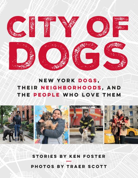 City of Dogs: New York Dogs, Their Neighborhoods, and the People Who Love Them cover