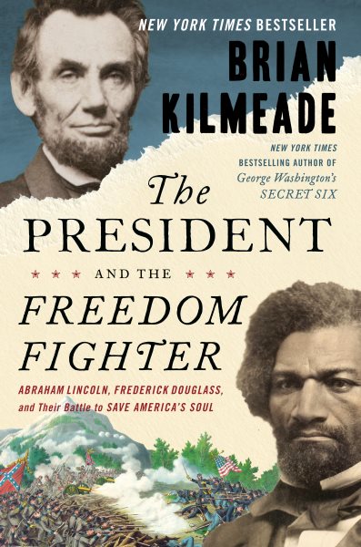 The President and the Freedom Fighter: Abraham Lincoln, Frederick Douglass, and Their Battle to Save America's Soul cover