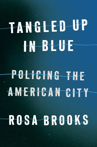 Tangled Up in Blue: Policing the American City cover