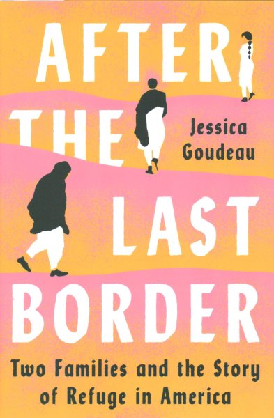 After the Last Border: Two Families and the Story of Refuge in America cover
