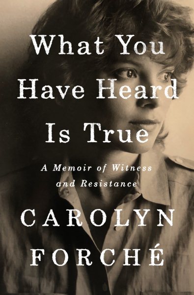 What You Have Heard Is True: A Memoir of Witness and Resistance cover