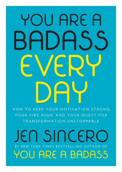 You Are a Badass Every Day: How to Keep Your Motivation Strong, Your Vibe High, and Your Quest for Transformation Unstoppable cover