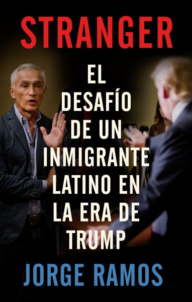 Stranger (En espanol): El desafio de un inmigrante latino en la era de Trump (Spanish Edition) cover