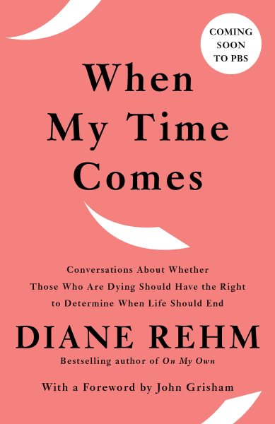 When My Time Comes: Conversations About Whether Those Who Are Dying Should Have the Right to Determine When Life Should End cover