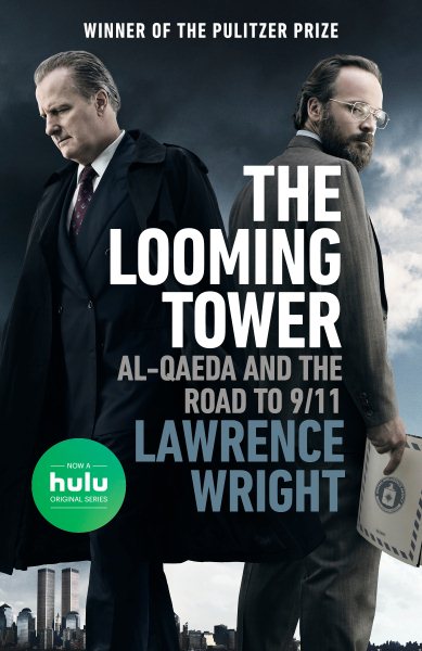 The Looming Tower (Movie Tie-in): Al-Qaeda and the Road to 9/11 cover