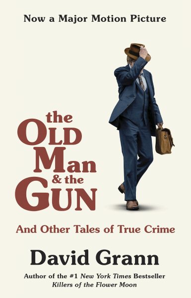 The Old Man and the Gun: And Other Tales of True Crime cover