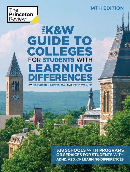The K&W Guide to Colleges for Students with Learning Differences, 14th Edition: 338 Schools with Programs or Services for Students with ADHD, ASD, or Learning Differences (College Admissions Guides) cover