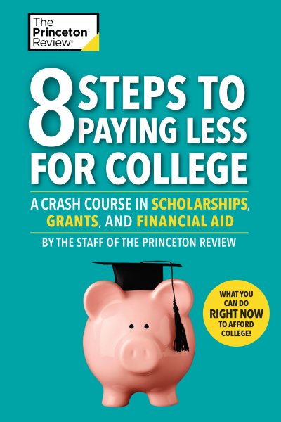 8 Steps to Paying Less for College: A Crash Course in Scholarships, Grants, and Financial Aid (College Admissions Guides) cover