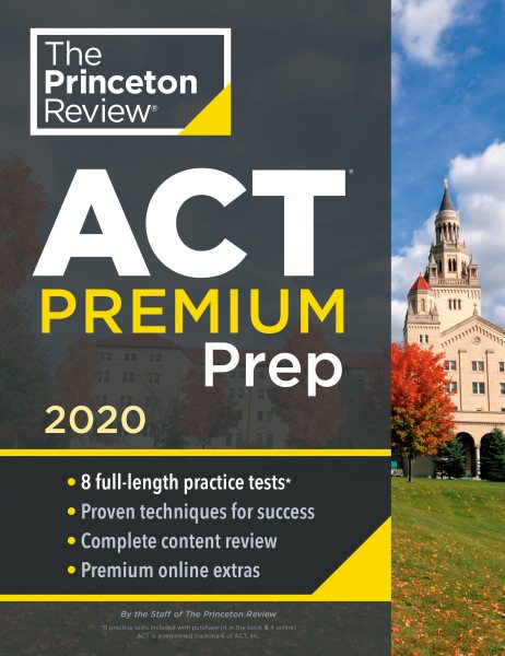 Princeton Review ACT Premium Prep, 2020: 8 Practice Tests + Content Review + Strategies (College Test Preparation) cover
