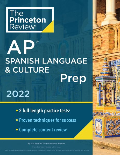 Princeton Review AP Spanish Language & Culture Prep, 2022: Practice Tests + Content Review + Strategies & Techniques (2022) (College Test Preparation) cover