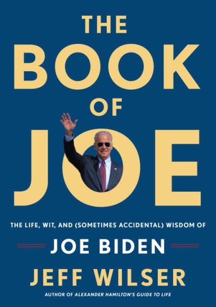 The Book of Joe: The Life, Wit, and (Sometimes Accidental) Wisdom of Joe Biden cover
