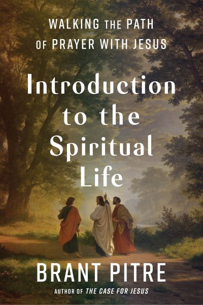 Introduction to the Spiritual Life: Walking the Path of Prayer with Jesus cover