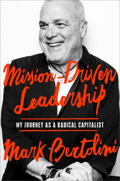 Mission-Driven Leadership: My Journey as a Radical Capitalist cover