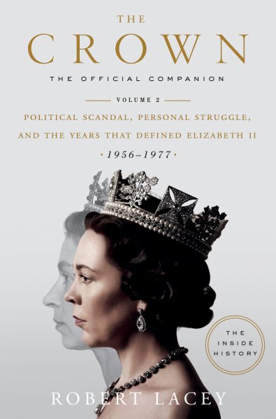 The Crown: The Official Companion, Volume 2: Political Scandal, Personal Struggle, and the Years that Defined Elizabeth II (1956-1977) cover