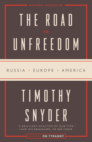 The Road to Unfreedom: Russia, Europe, America cover