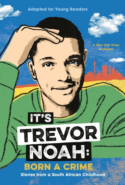 It's Trevor Noah: Born a Crime: Stories from a South African Childhood (Adapted for Young Readers) cover