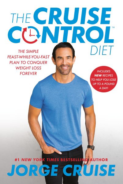 The Cruise Control Diet: The Simple Feast-While-You-Fast Plan to Conquer Weight Loss Forever cover