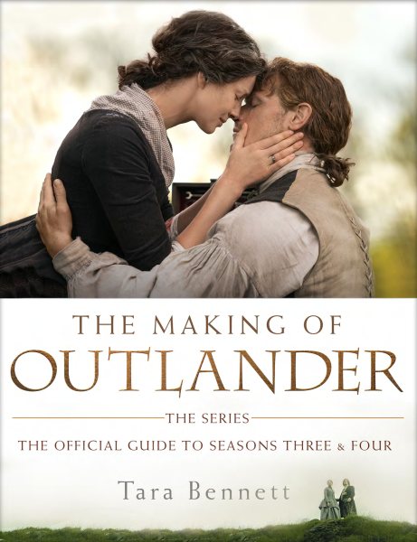 The Making of Outlander: The Series: The Official Guide to Seasons Three & Four cover