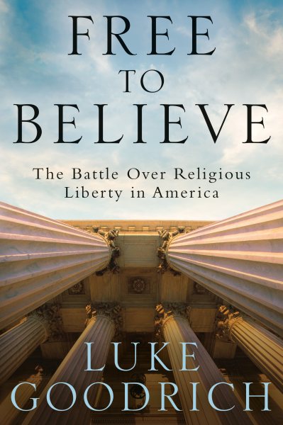 Free to Believe: The Battle Over Religious Liberty in America cover