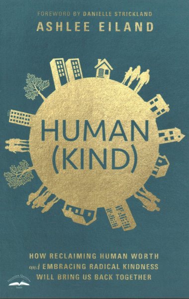 Human(Kind): How Reclaiming Human Worth and Embracing Radical Kindness Will Bring Us Back Together cover