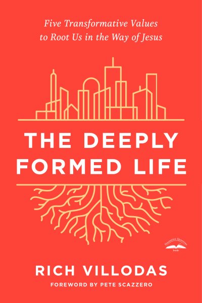 The Deeply Formed Life: Five Transformative Values to Root Us in the Way of Jesus cover