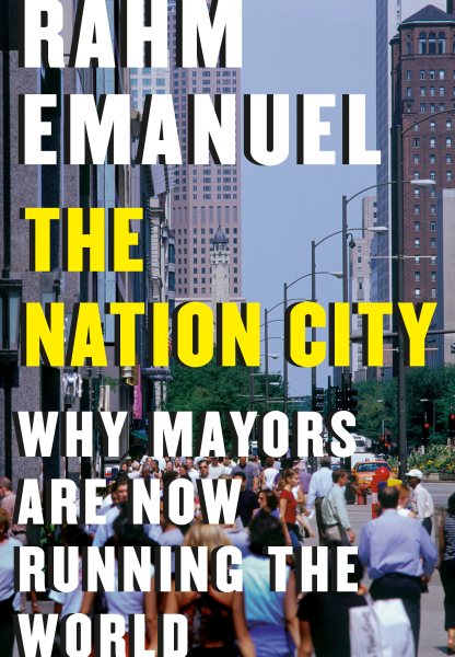 The Nation City: Why Mayors Are Now Running the World cover
