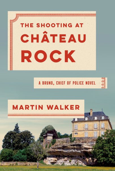 The Shooting at Chateau Rock: A Bruno, Chief of Police Novel (Bruno, Chief of Police Series) cover