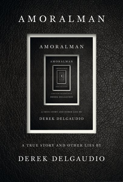 AMORALMAN: A True Story and Other Lies cover