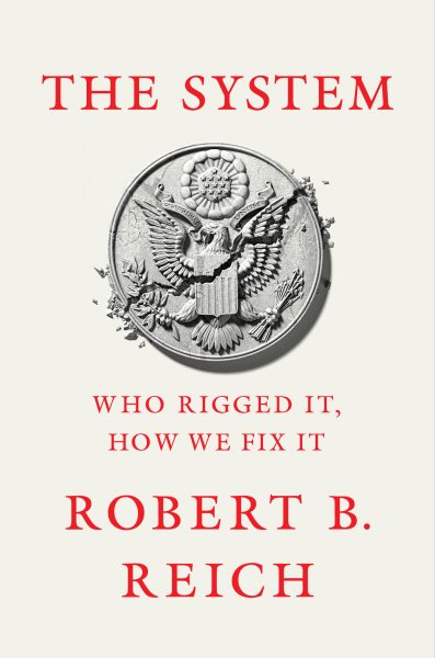 The System: Who Rigged It, How We Fix It cover