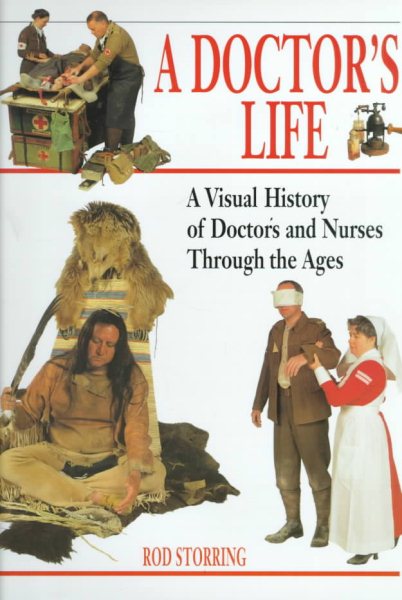A Doctor's Life: A Visual History of Doctors and Nurses Through the Ages cover
