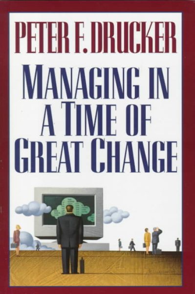 Managing in a Time of Great Change cover