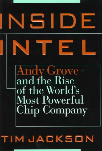 Inside Intel: Andrew Grove and the Rise of the World's Most Powerful ChipCompany cover