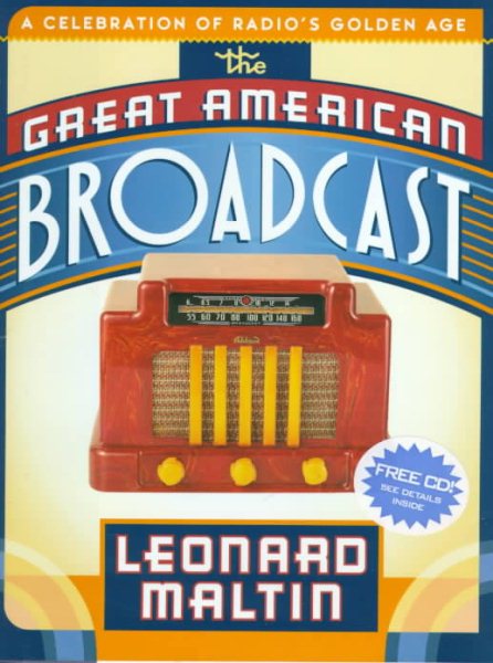 The Great American Broadcast: A Celebration of Radio's Golden Age cover