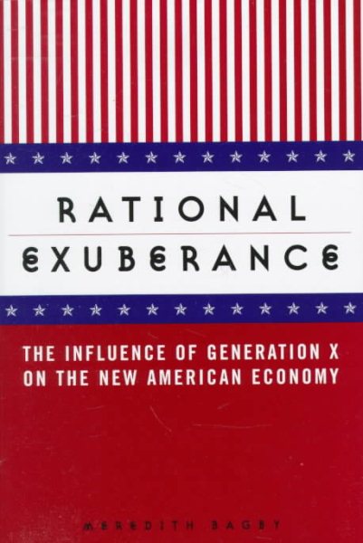 Rational Exuberance: The Influence of Generation X on the New American Economy cover