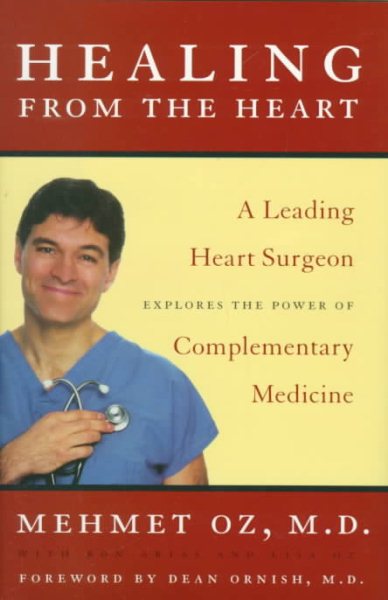 Healing from the Heart: A Leading Heart Surgeon Explores the Power of ComplementaryMedicine cover