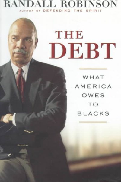 The Debt : What America Owes to Blacks cover