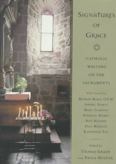 Signatures of Grace: Catholic Writers on the Sacraments cover