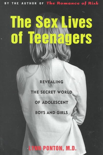 The Sex Lives of Teenagers: Revealing the Secret World of Adolescent Boys and Girls cover