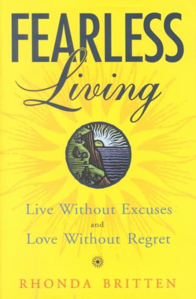 Fearless Living: Live without Excuses and Love without Regret cover