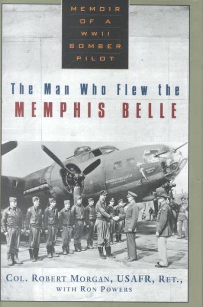 The Man Who Flew the Memphis Belle: Memoir of a WWII Bomber Pilot cover