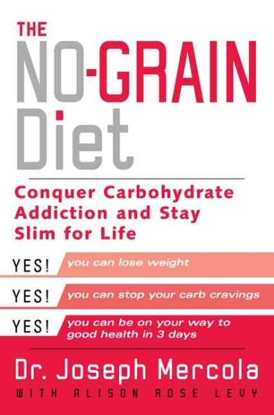 The No-Grain Diet: Conquer Carbohydrate Addiction and Stay Slim for the Rest of Your Life cover