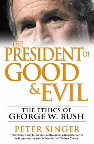 The President of Good and Evil: The Ethics of George W. Bush cover