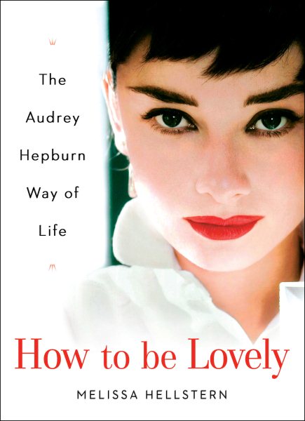 How to be Lovely: The Audrey Hepburn Way of Life cover