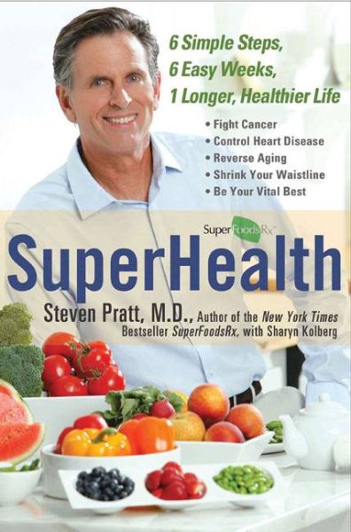 SuperHealth: 6 Simple Steps, 6 Easy Weeks, 1 Longer, Healthier Life cover